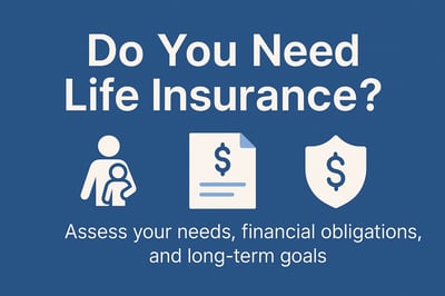 Do I Need Life Insurance? A Comprehensive Guide
