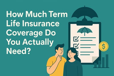 How Much Term Life Insurance Coverage Do You Actually Need?