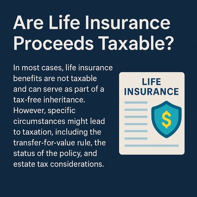 Are Life Insurance Proceeds Taxable? A Comprehensive Overview