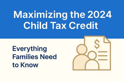 Maximizing the 2024 Child Tax Credit: Everything Families Need to Know