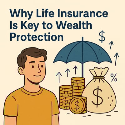 Protecting Your Wealth: Why Life Insurance is a Smart Strategy
