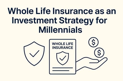 Whole Life Insurance as an Investment Strategy for Millennials